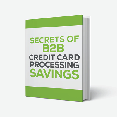 Secrets Of B2B Credit Card Processing Savings