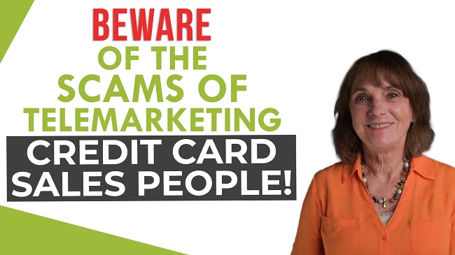 Beware of the Scams of Telemarketing Credit Card Salespeople!
