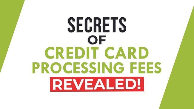 Secrets of Credit Card Processing Fees Revealed!