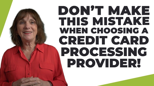 Don’t Make This Mistake When Choosing a Credit Card Processing Provider!