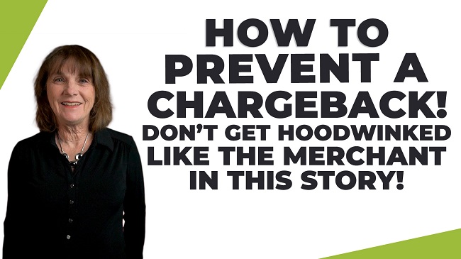 How to Prevent a Chargeback! Don’t get Hoodwinked Like the Merchant in this Story!
