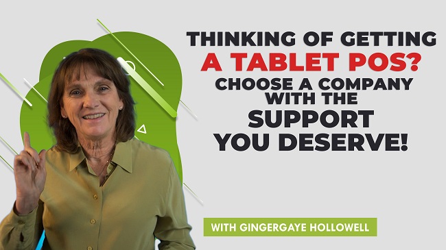 Thinking of Getting a Tablet POS? Choose a Company with the Support You Deserve!